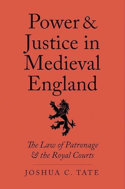 Power and Justice Medieval England: the Law of Patronage Royal Courts