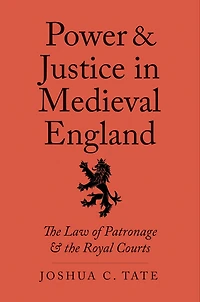 Power and Justice Medieval England: the Law of Patronage Royal Courts