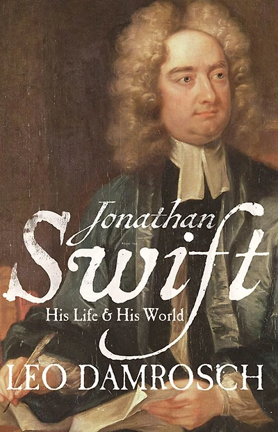 Jonathan Swift: His Life and World