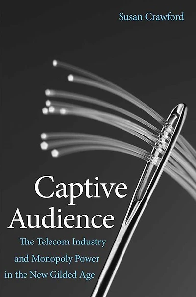 Captive Audience: The Telecom Industry and Monopoly Power in the New Gilded Age