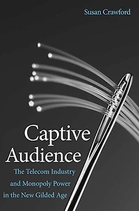 Captive Audience: The Telecom Industry and Monopoly Power in the New Gilded Age
