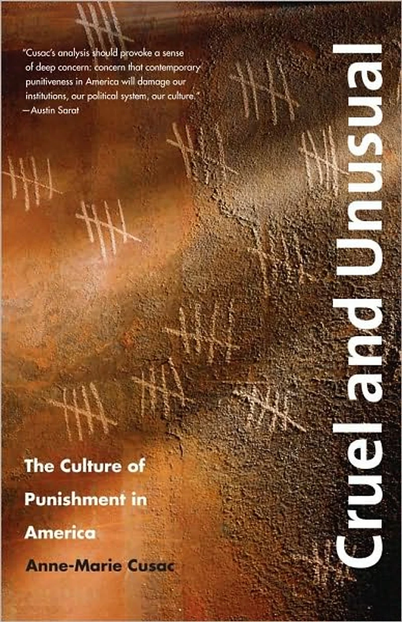 Cruel and Unusual: The Culture of Punishment America