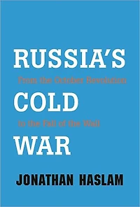 Russia's Cold War: From the October Revolution to Fall of Wall