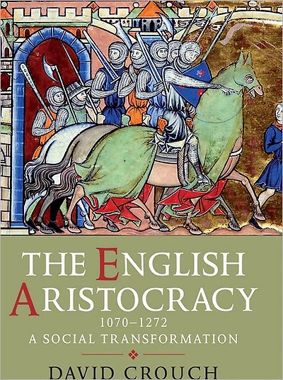 The English Aristocracy, 1070-1272: A Social Transformation