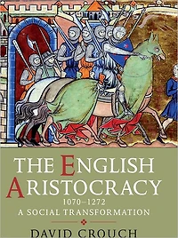 The English Aristocracy, 1070-1272: A Social Transformation