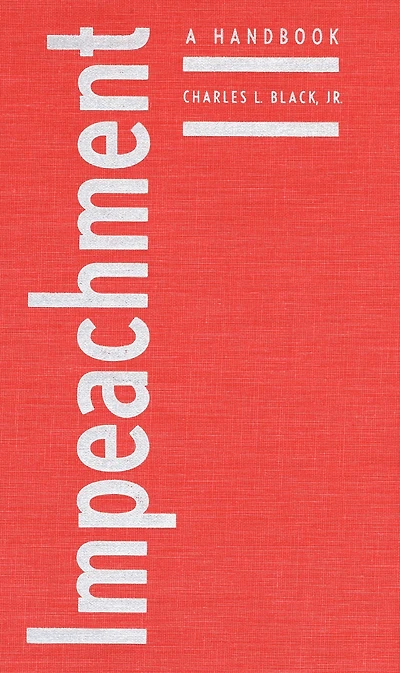Impeachment: A Handbook