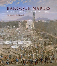 Baroque Naples and the Industry of Painting: The World in the Workbench