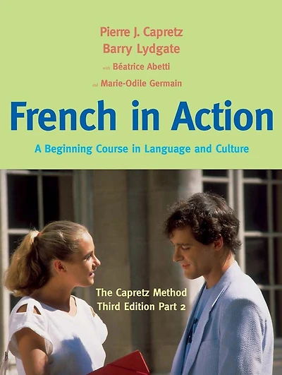 French in Action: A Beginning Course in Language and Culture: The Capretz Method