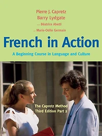 French in Action: A Beginning Course in Language and Culture: The Capretz Method