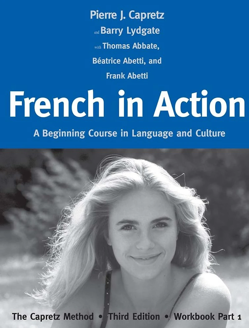 French in Action: A Beginning Course in Language and Culture: The Capretz Method
