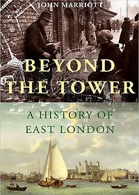 Beyond the Tower: A History of East London