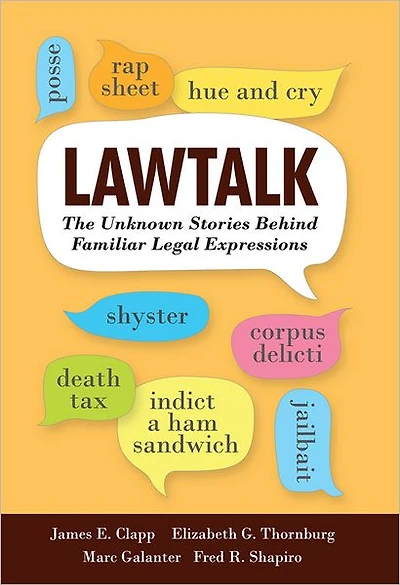 Lawtalk: The Unknown Stories Behind Familiar Legal Expressions