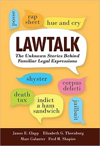 Lawtalk: The Unknown Stories Behind Familiar Legal Expressions