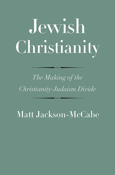 Jewish Christianity: the Making of Christianity-Judaism Divide