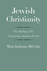 Jewish Christianity: the Making of Christianity-Judaism Divide