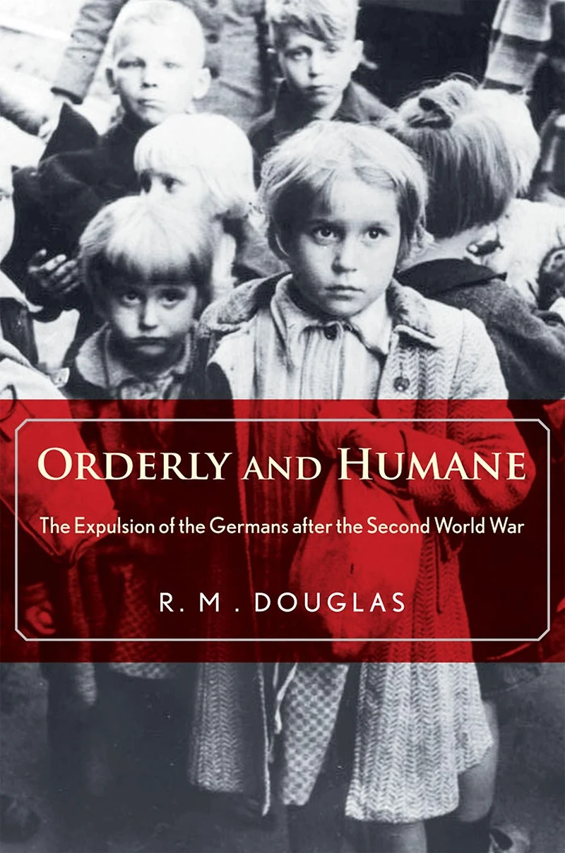 Orderly and Humane: the Expulsion of Germans after Second World War