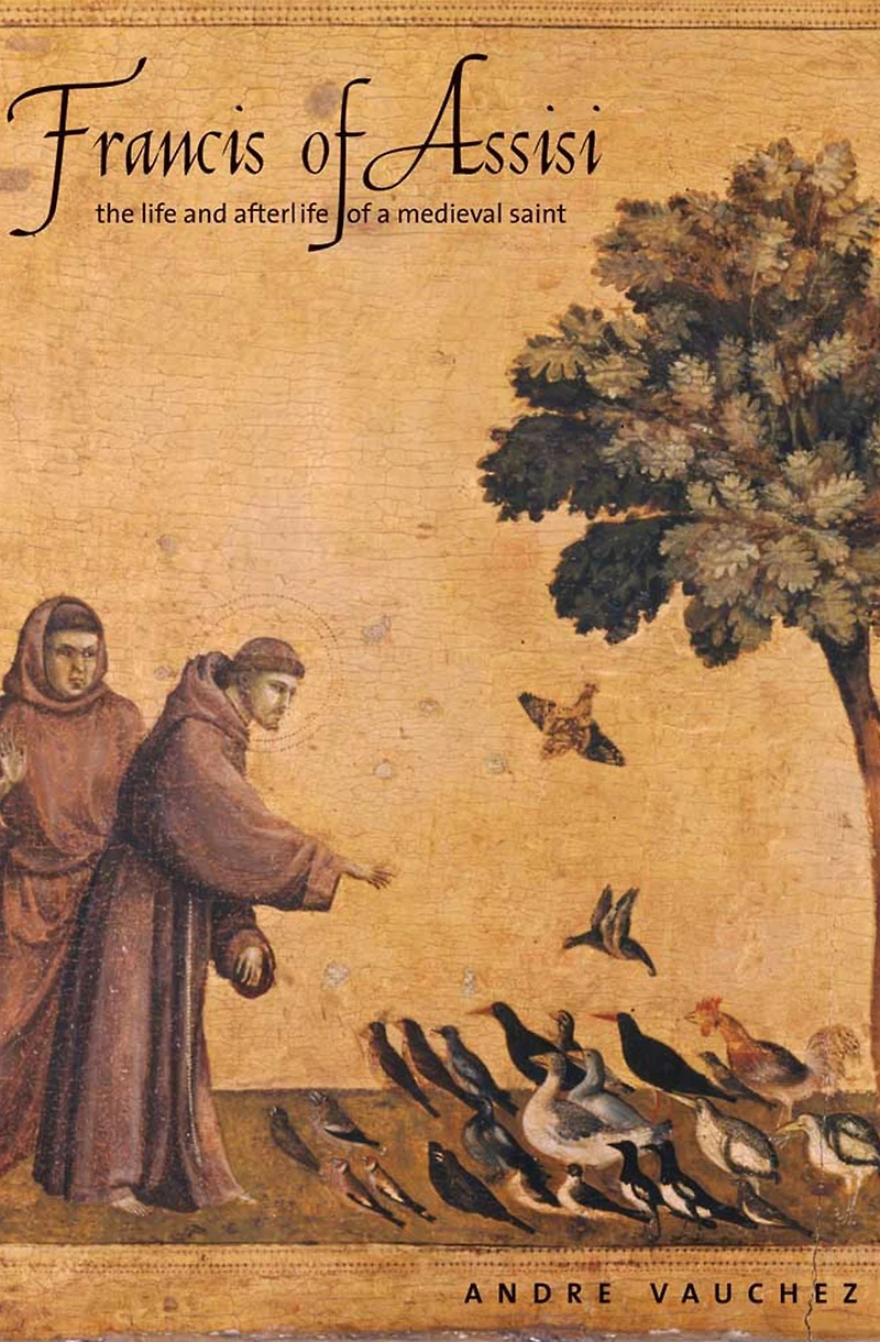 Francis of Assisi: The Life and Afterlife a Medieval Saint