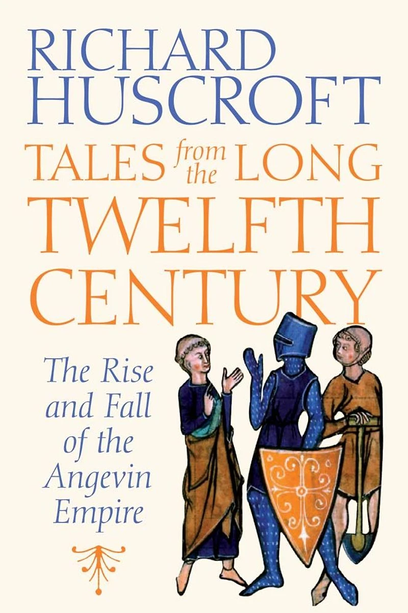 Tales from the Long Twelfth Century: Rise and Fall of Angevin Empire