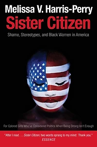 Sister Citizen: Shame, Stereotypes, and Black Women America