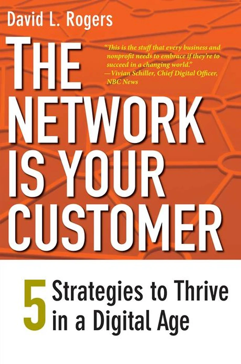 The Network Is Your Customer: Five Strategies to Thrive a Digital Age