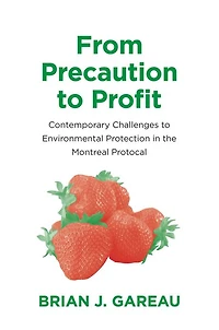 From Precaution to Profit: Contemporary Challenges to Environmental Protection in the Montreal Protocol