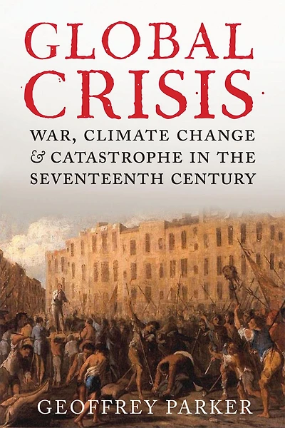 Global Crisis: War, Climate Change and Catastrophe the Seventeenth Century - Abridged Ed.