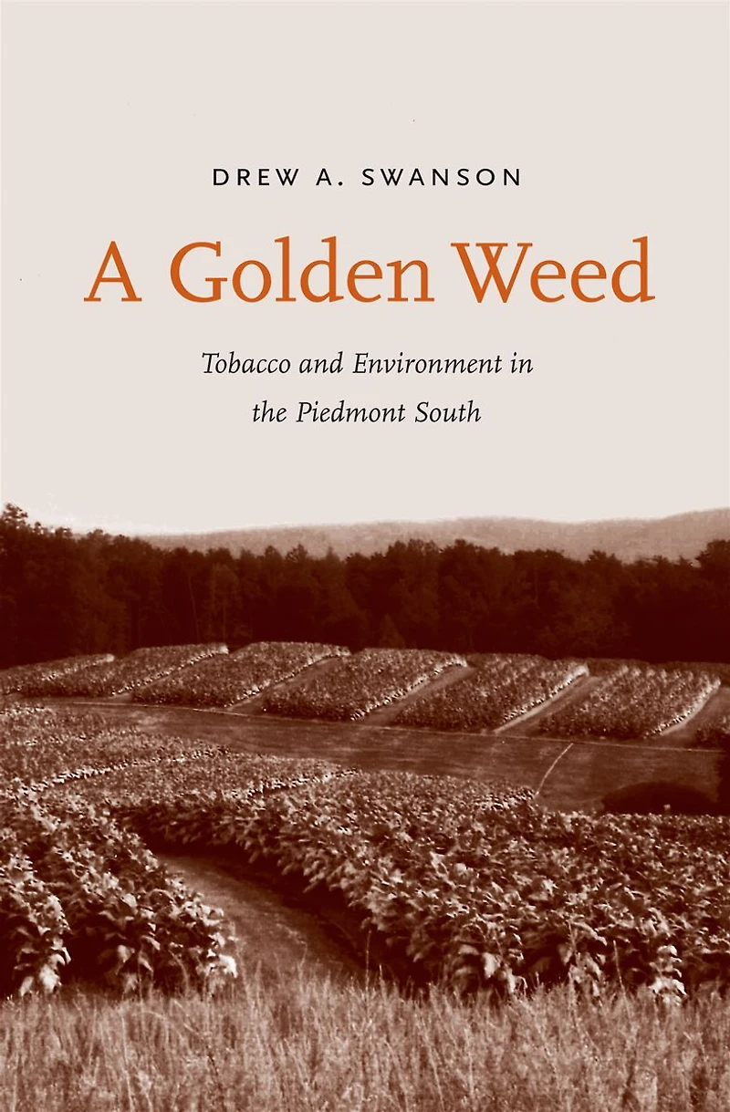 A Golden Weed: Tobacco and Environment the Piedmont South