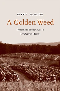 A Golden Weed: Tobacco and Environment the Piedmont South
