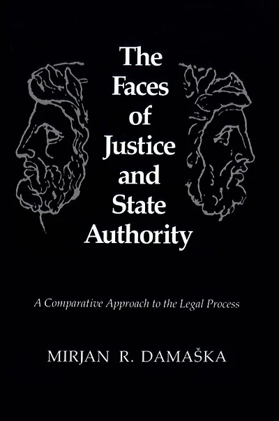 the Faces of Justice and State Authority: A Comparative Approach to Legal Process