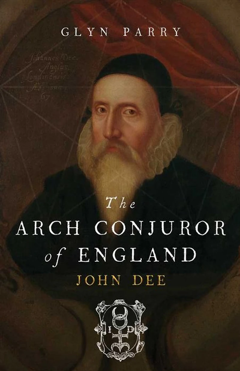The Arch Conjuror of England: John Dee