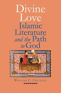 Divine Love: Islamic Literature and the Path to God