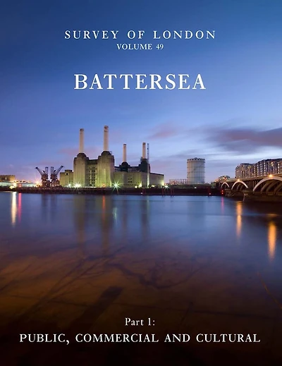 Survey of London: Battersea: Volume 49: Public, Commercial and Cultural