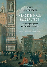 Florence Under Siege: Surviving Plague an Early Modern City