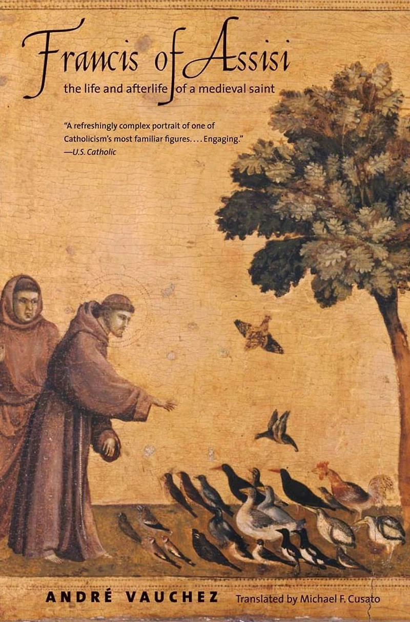 Francis of Assisi: The Life and Afterlife a Medieval Saint
