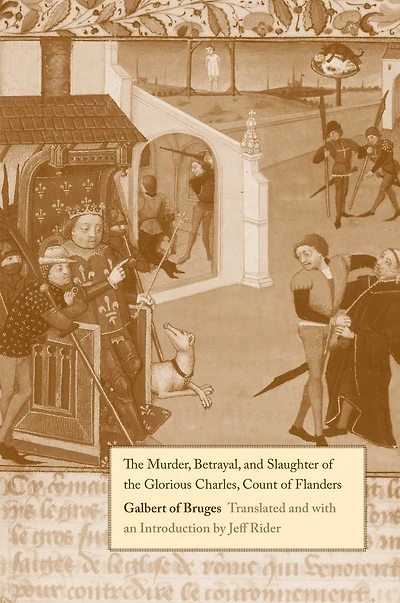 The Murder, Betrayal, and Slaughter of the Glorious Charles, Count of Flanders