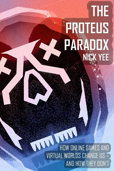 The Proteus Paradox: How Online Games and Virtual Worlds Change Us-And How They Don't