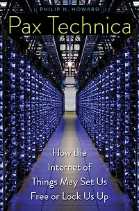 Pax Technica: How the Internet of Things May Set Us Free or Lock Up