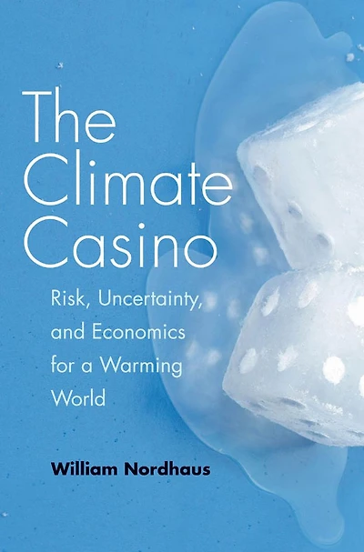 The Climate Casino: Risk, Uncertainty, and Economics for a Warming World