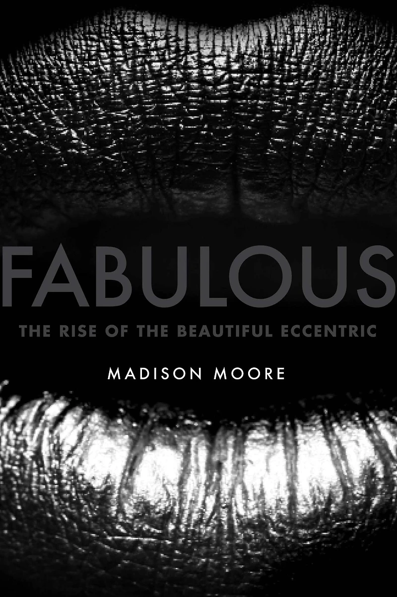 Fabulous: the Rise of Beautiful Eccentric