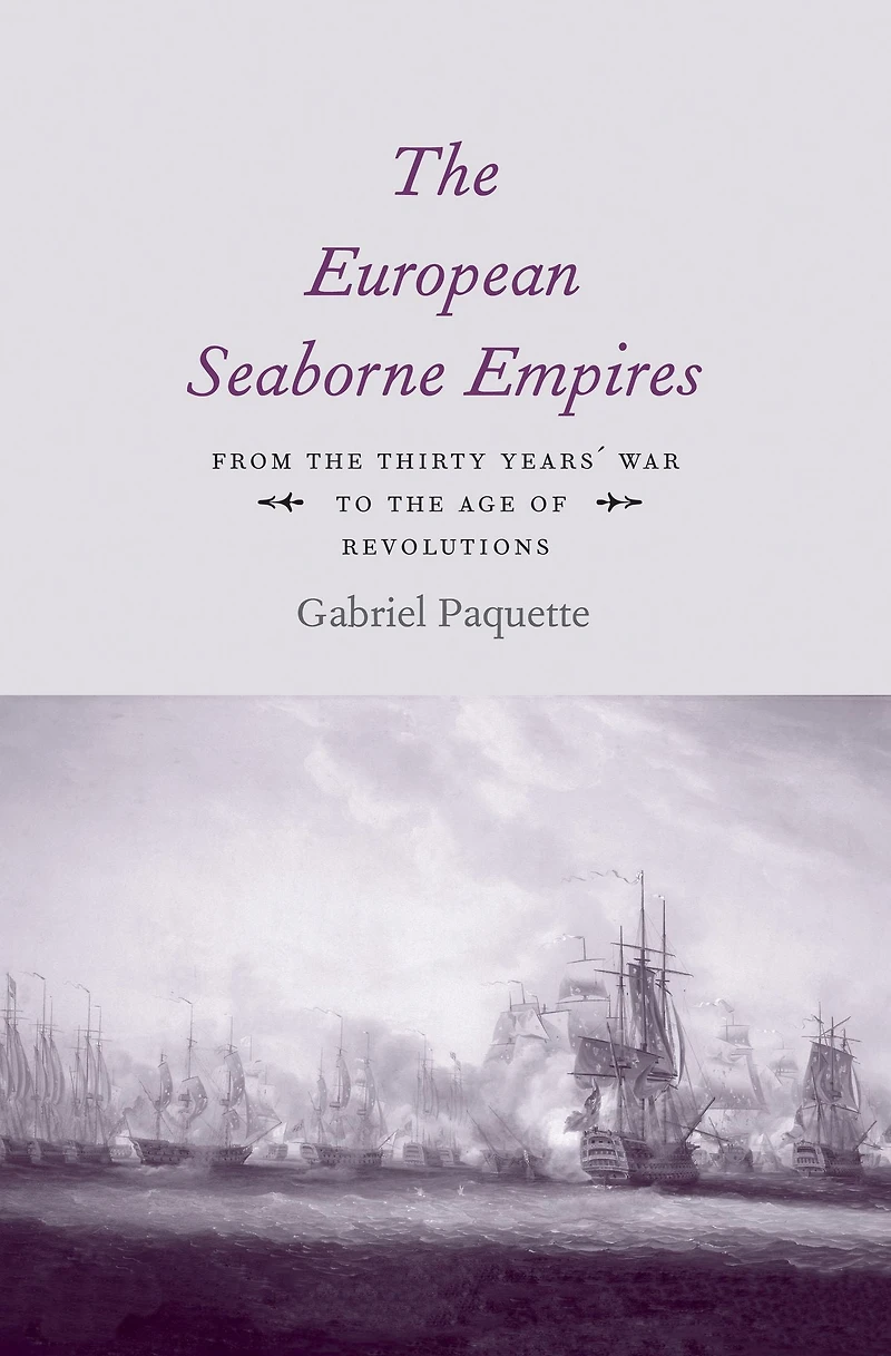 the European Seaborne Empires: From Thirty Years' War to Age of Revolutions