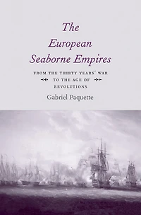 the European Seaborne Empires: From Thirty Years' War to Age of Revolutions