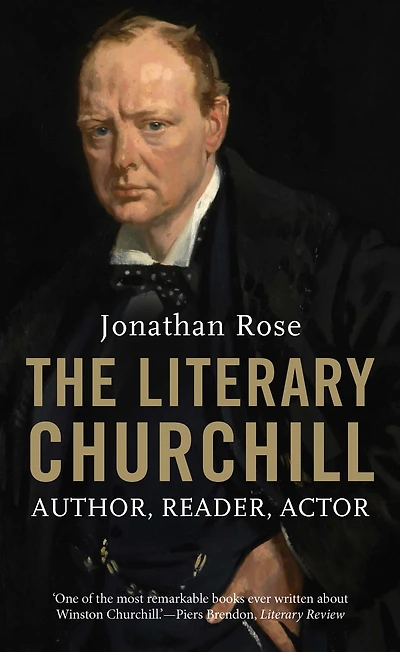 The Literary Churchill: Author, Reader, Actor