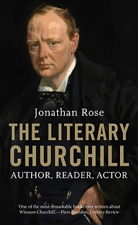 The Literary Churchill: Author, Reader, Actor