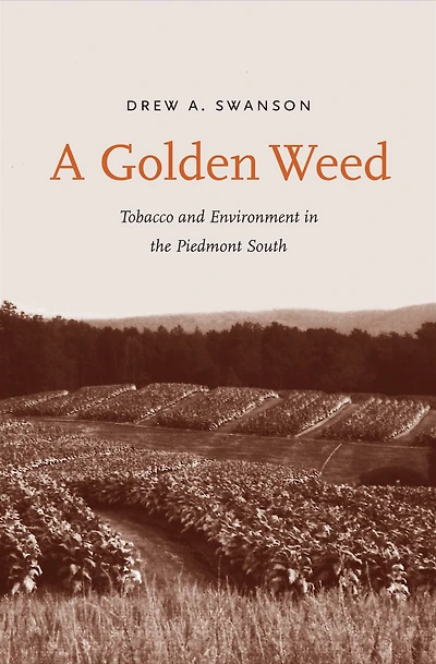 A Golden Weed: Tobacco and Environment the Piedmont South
