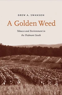 A Golden Weed: Tobacco and Environment the Piedmont South