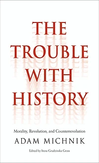 The Trouble with History: Morality, Revolution, and Counterrevolution