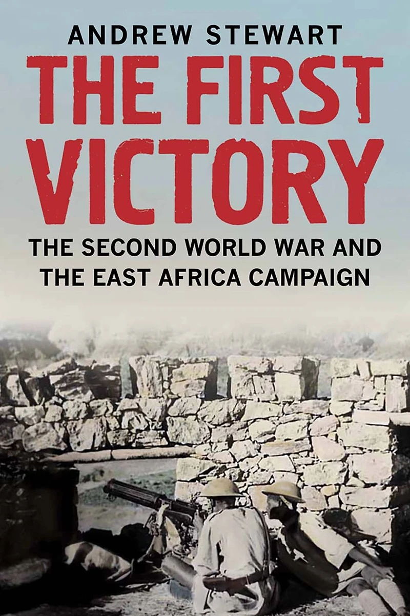 the First Victory: Second World War and East Africa Campaign