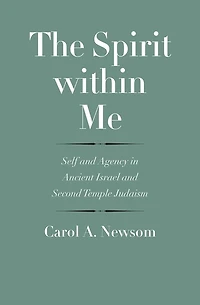 The Spirit within Me: Self and Agency Ancient Israel Second Temple Judaism
