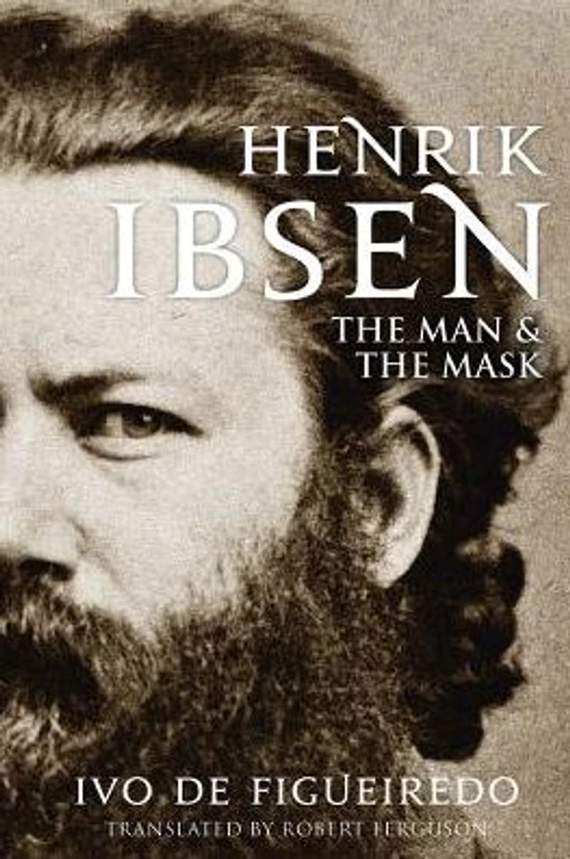 Henrik Ibsen: the Man and Mask
