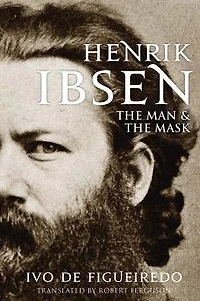 Henrik Ibsen: the Man and Mask